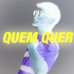 quem quer (Explicit)