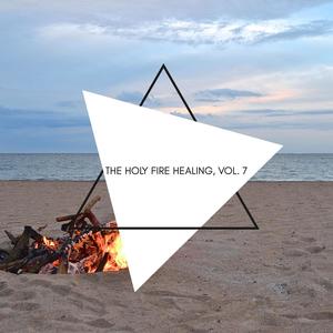 The Holy Fire Healing, Vol. 7