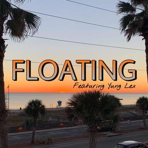 FLOATING (feat. YungLex) [Explicit]