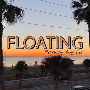 FLOATING(feat. YungLex) (Explicit)