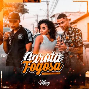 GAROTA FOGOSA (feat. MC ELOI SMITH & MC MK DO CRT) [Explicit]