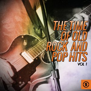 The Time of Old Rock and Pop Hits, Vol. 1