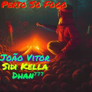 Perto Do Fogo (feat. João Vitor & Dhan777) (Explicit)
