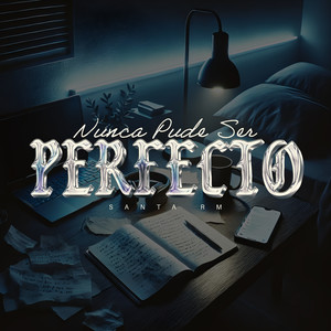 Nunca Pude Ser Perfecto