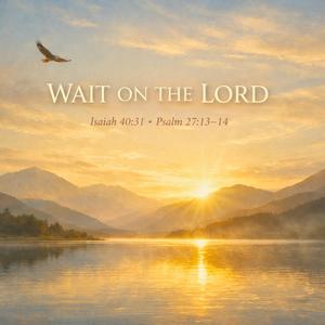 Wait On The Lord