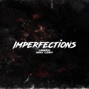 Imperfections (feat. Way Lost & Failed101) [Explicit]