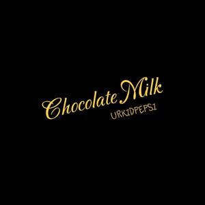 Chocolate Milk (Explicit)