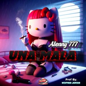 Una Mala (feat. Alenny 77 & Mixther Junior)