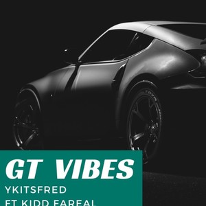 GT Vibes (feat. Kidd Fareal) [Explicit]