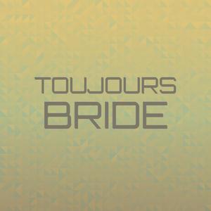 Toujours Bride