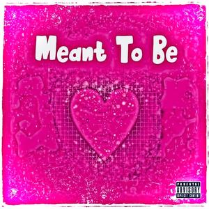 Meant To Be (Explicit)