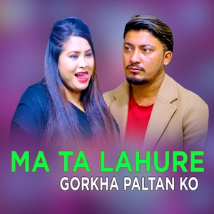 Ma ta lahure gorkha paltan ko