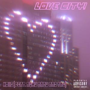 LOVE CITY! (feat. tae<3 & A$hy Baby) (Explicit)