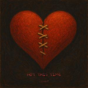 not this time (Explicit)