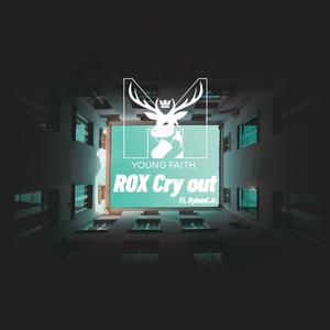 Rox Cry Out (feat. Ryland Junior)