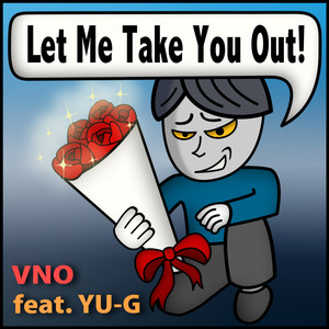 Let Me Take You Out! (feat. YU-G)