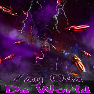 Zay Ova Da World (Explicit)