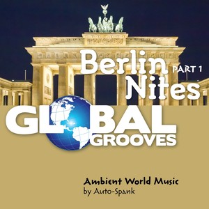 Global Grooves - Berlin Nites, Pt. 1