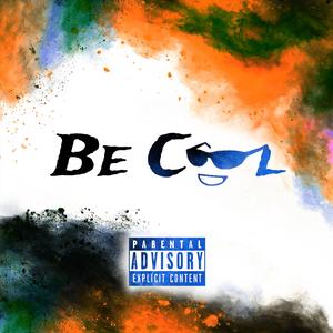 Be Cool (feat. Roqofficial) (Explicit)