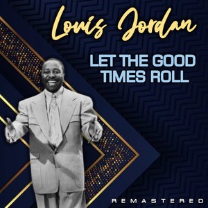 Let the Good Times Roll (Remaster)