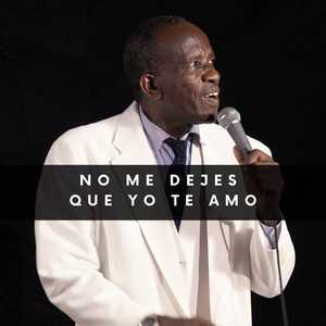 No Me Dejes Que Yo Te Amo