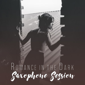 Romance in the Dark: Saxophone Session