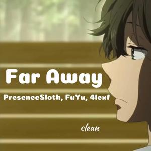 Far Away (feat. FuYu & 4lexf) (Clean Version)
