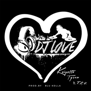 DJ Love(feat. T.R.U.) (Explicit)