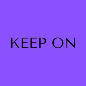 Keep On