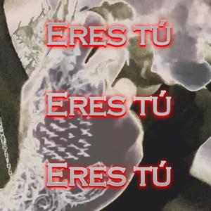 Eres Tú (Explicit)