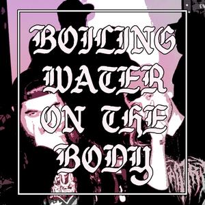 Boiling Water on the Body I (Explicit)