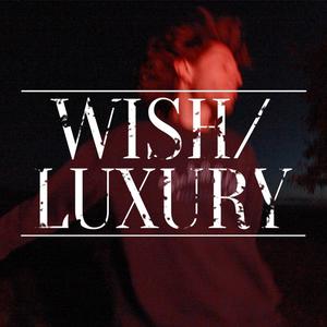 WISH/LUXURY (Explicit)