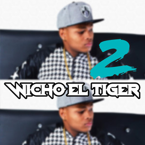 Wicho El Tiger 2 (Explicit)