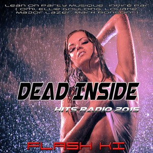 Dead Inside Hits Radio 2015 (Lean on Party Musique: Inpiré Par (Omi, Ellie Goulding, Louane, Major Lazer, Mark Ronson...))