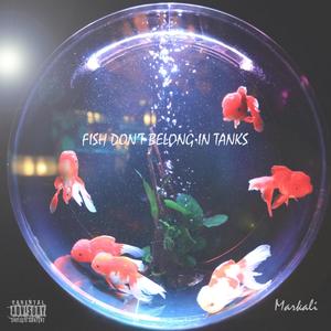 Fish Don't Belong in Tanks (remastered) [Explicit]
