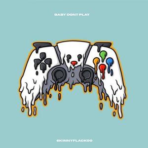 BABY DONT PLAY (Explicit)