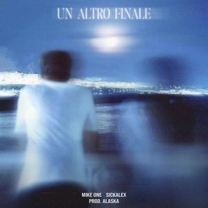 UN ALTRO FINALE (feat. sickalex & Alaska)