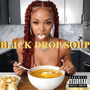 BLICK DROP SOUP (Explicit)