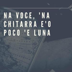 Na Voce, 'na Chitarra E'o Poco 'e Luna