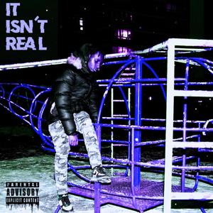 It Isn't Real (Explicit)
