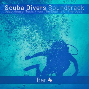 Scuba Divers Soundtrack - Bar. 4 (Deep House Music from the Depths of the Ocean)