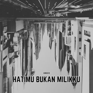 Hatimu Bukan Milikku