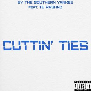 Cuttin' Ties (feat. Té Rashad) (Explicit)