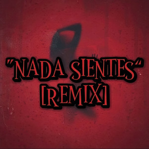 Nada Sientes (Remix)