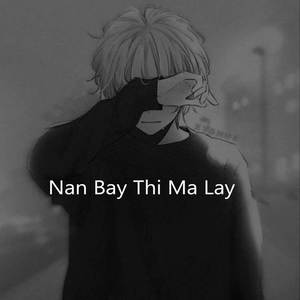 Nan Bay Thi Ma Lay