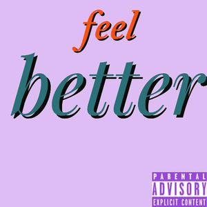 Feel Better (Explicit)