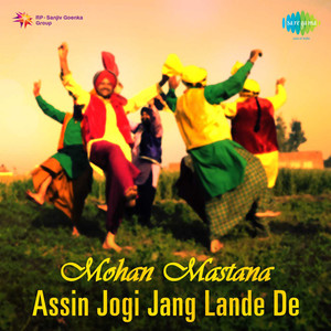 Mohan Mastana Assin Jogi Jang Lande De