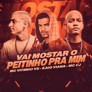 Vai Mostrar o Peitinho pra Mim (feat. Kaio Viana & MC CJ) (Remix)