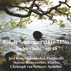 Schumann Dichterliebe Transcribed For Cello, Piano And Recitator