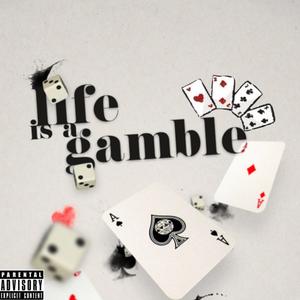 Life is A Gamble (Explicit)